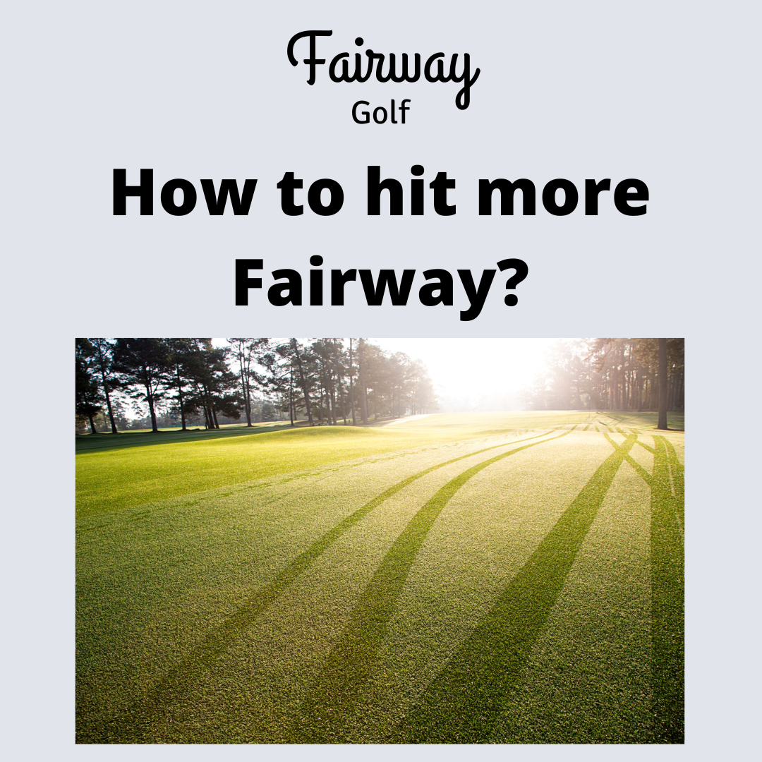 4 Tips To Play Better Fairway Golf: Hit More Fairways!